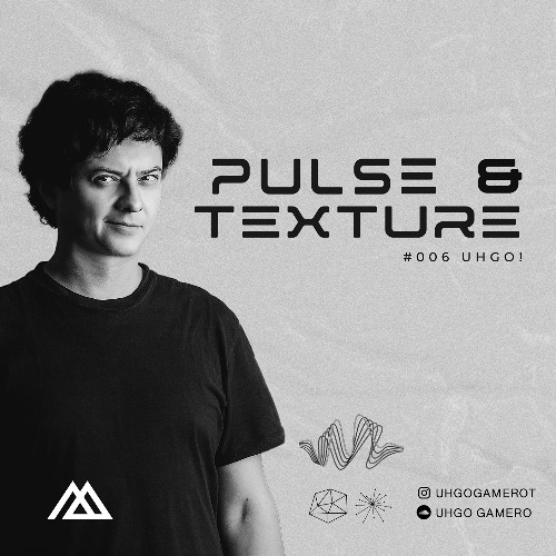 Pulse & Texture Radioshow #006 @ UHGO!