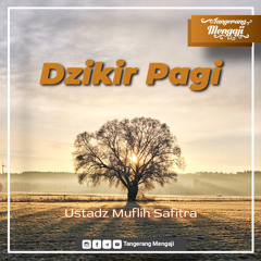 Dzikir Pagi Sesuai Sunnah - Ustadz Muflih Safitra