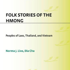 DOWNLOAD EBOOK 🗸 Folk Stories of the Hmong: Peoples of Laos, Thailand, and Vietnam (