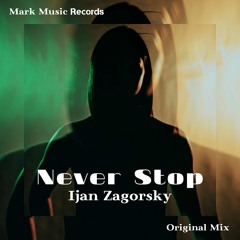 Ijan Zagorsky - Never Stop (Original Mix)