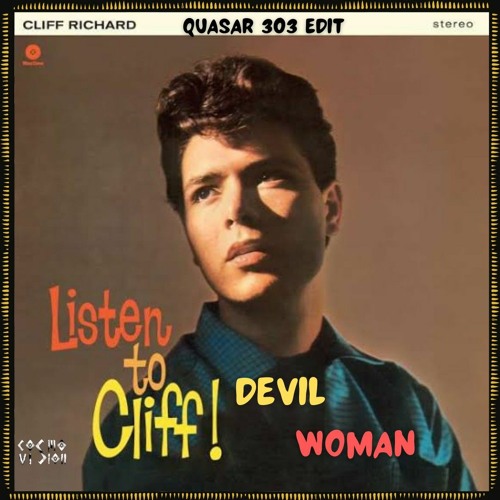 Stream FREE DL : Cliff Richard - Devil Woman (Quasar303 Edit) by Cosmovision Records | Listen online for free on SoundCloud