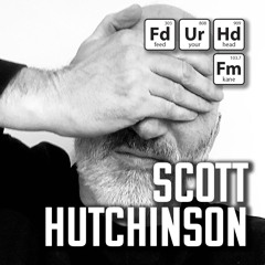 Feed Your Head: Scott Hutchinson Ready or Not Mix