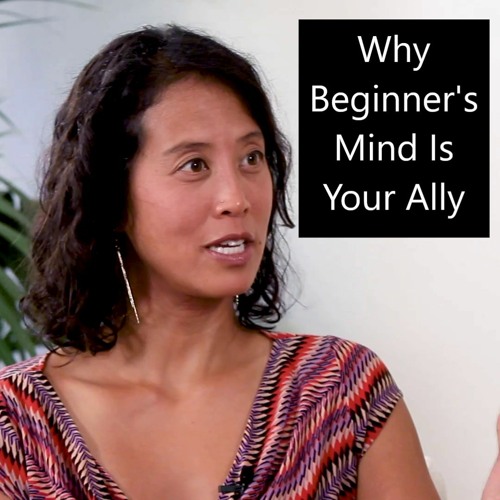 Episode 68 Why Beginner's Mind Is Your Ally