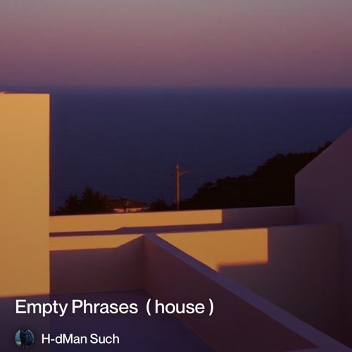 empty phrases (house).