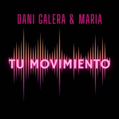 DaniGalera Ft Maria " Tu Movimiento