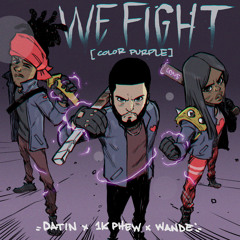 We Fight (Color Purple) [feat. 1K Phew & Wande]