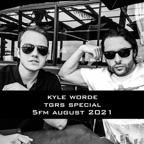 KYLE WORDE - TRGS SPECIAL 5FM [August 2021]