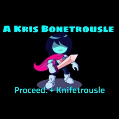 [ A Kris Bonetrousle ] Proceed. + Knifetrousle [ UNDERTALE AU ]