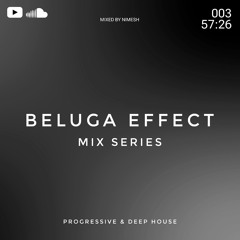 Beluga Effect - Mix 003|Nimesh