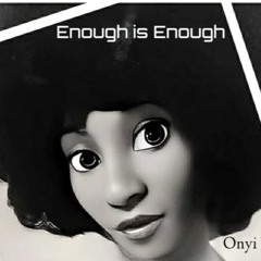 Enough Is Enough - Onyi Yoav  Enough