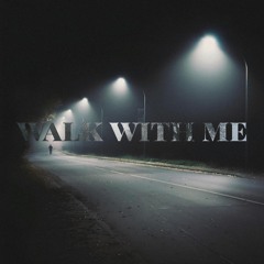 Walk With Me