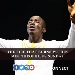MIN. THEOPHILUS SUNDAY - THE FIRE THAT BURNS WITHIN | Theophilus Sunday