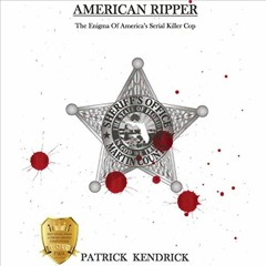 GET KINDLE PDF EBOOK EPUB American Ripper: The Enigma of America's Serial Killer Cop
