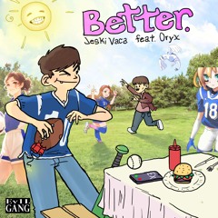 BETTER! + hateoryx (andylovu)