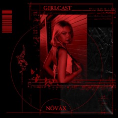 Girlcast #045 by NŌVĀX