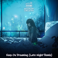 Keep On Dreaming (Late Night Remix)