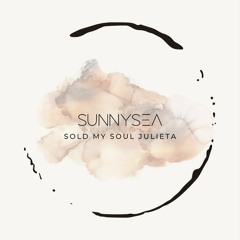Sold my soul Julieta (Sunny Sea Mashup Rework)