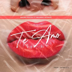 DJ Mauro Rocka & Belmiro Afonso - Te Amo ( Prod. Filli Beats )