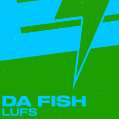 Da Fish - LUFS