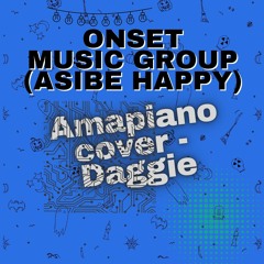 Onset Music Group (Asibe Happy) - Amapiano Cover