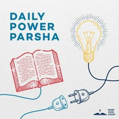 Daily Power Parsha 8.13.21 (Shoftim)