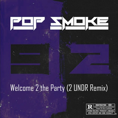 Pop Smoke - Welcome 2 The Party (2 UNDR Remix)
