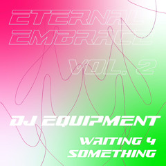 DJ Equipment - Waiting 4 Something (Walking In Circles Mix)