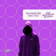 Telm & Wilson - Bring It Back (YANI Drumtempo Bootleg)