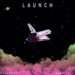 Launch (w/ Able Grey)