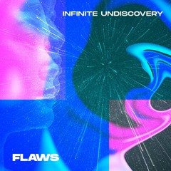 FLAWS - INFINITE UNDISCOVERY