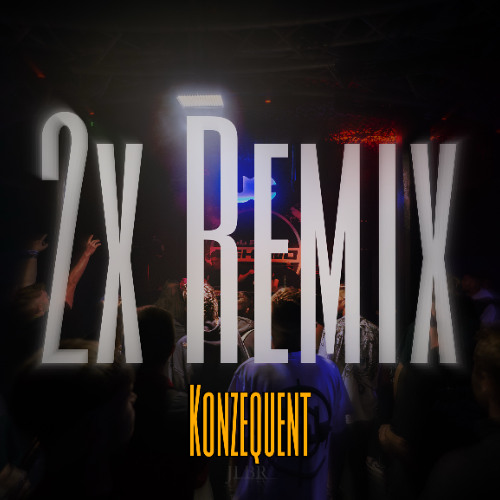 2X RMX - KonZeQuenT