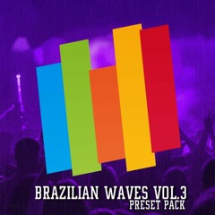 Brazilian Waves 3 - Preset Pack (90 Presets + FLP / ALS) (DL EM COMPRAR)