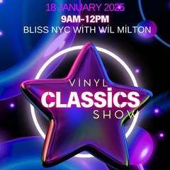 BLISS NYC - All Vinyl Classics Show With Wil Milton January 18 2025