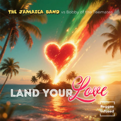 Land Your Love - Reggae EDM Radio Edit