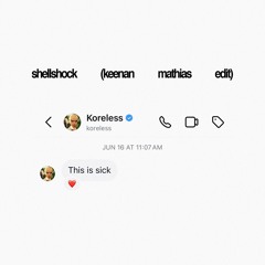 Koreless - Shellshock (Keenan Mathias Edit)