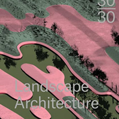 View EPUB 📙 30:30 Landscape Architecture by  Meaghan Kombol KINDLE PDF EBOOK EPUB