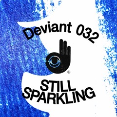 Deviant 032 — Still Sparkling