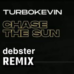Turbokevin - Chase The Sun (debster Remix)