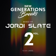 New Generations Breaks Vol. 2 by Jordi Slate 15 - 01 - 2022