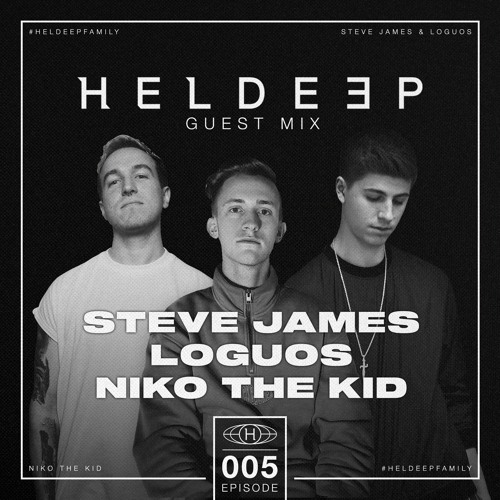 #HeldeepFamily Guest Mix Series # 005 - Steve James, LOGUOS, Niko The Kid
