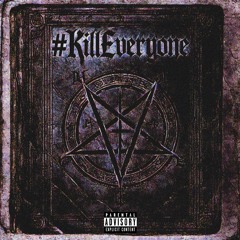 #KILLEVERYONE