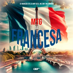 MTG DA FRANCESA - DJ Marcão 019 e DJ MP7 013 - MC´s GW e Mininin