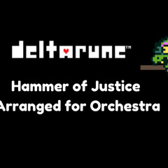 Hammer of Justice (from DELTARUNE) Arranged for Orchestra