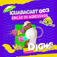 IGUABACAST 003 LIGHT - DJ GW (EDIÇÃO OS AGRESSIVOS)