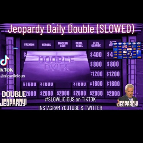 Stream jeopardy daily double sound effect slowed by slowlicious