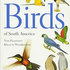 [Get] EPUB KINDLE PDF EBOOK Birds of South America: Non-Passerines: Rheas to Woodpeckers (Princeton