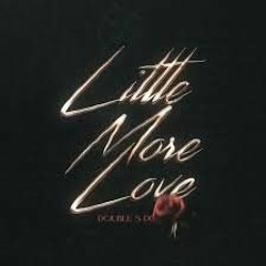 Double S Dons - Little More Love (Official Video)