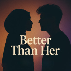 Better Than Her