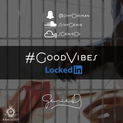 #GoodVibes - LockedIn Podcast (April 2020)