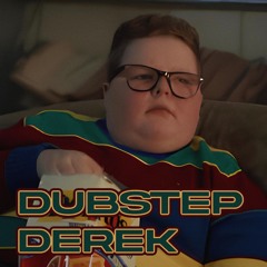 DUBSTEP DEREK